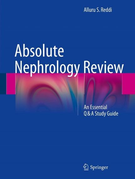 absolute nephrology review an essential q & a study guide 1st ed. 2016 edition