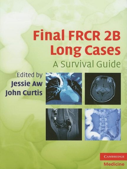 Final FRCR 2B Long Cases: A Survival Guide (Cambridge Medicine (Paperback)) 1st Edition the booklance