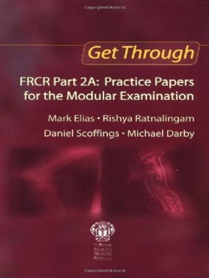 get through frcr 2a: practice papers for the modular examination 1st edition