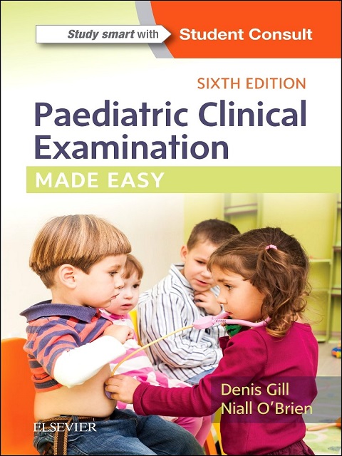 paediatric clinical examination made easy paperback – 1 may 2017 by denis gill mb bsc dch frcpi frcpch (author), niall o'brien mb dch frcpi (author)