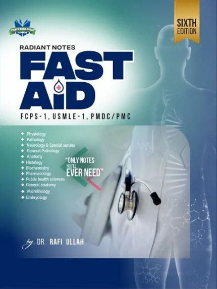 Radiant Notes Fast Aid FCPS-1, USMLE-1, PMDC/PMC 6th Edition By DR. RAFI ULLAH