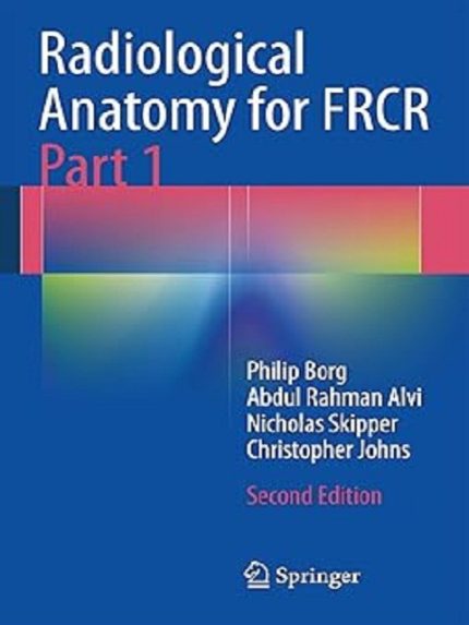 radiological anatomy for frcr part 1 2nd ed 2014 edition