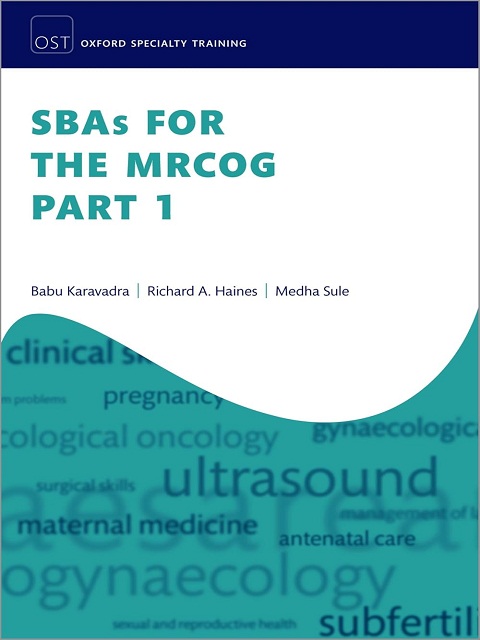 SBAs for the MRCOG Part 1 (Oxford Specialty Training Revision Texts) SBAs for the MRCOG Part 1 (Oxford Specialty Training Revision Texts)