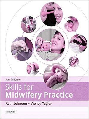 skills for midwifery practice 4th edition by ruth bowen ba(hons) rgn rm (author), wendy taylor bsc (hons) msc rn rm (author)