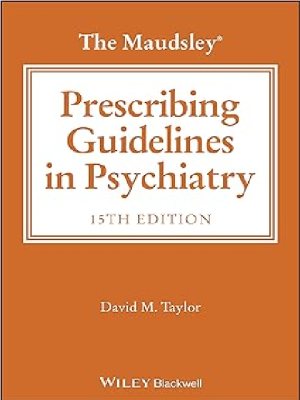 The Maudsley Prescribing Guidelines in Psychiatry (The Maudsley Prescribing Guidelines Series)