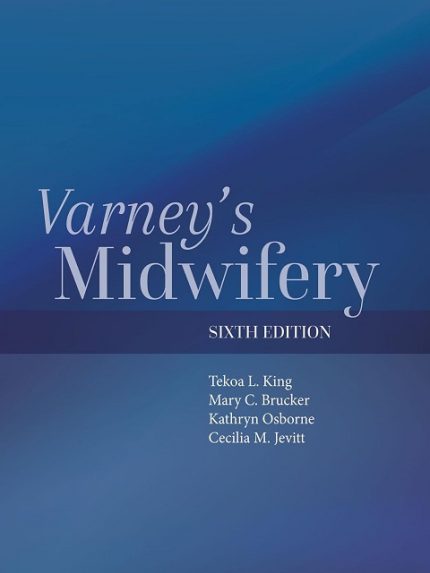 varney's midwifery: . 6th edition by tekoa l. king (author), mary c. brucker (author), kathryn osborne (author), cecilia m. jevitt (author)