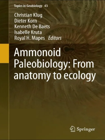 Ammonoid Paleobiology: From anatomy to ecology (Topics in Geobiology Book 43) 1st ed the booklance