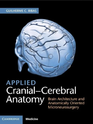 Applied Cranial Cerebral Anatomy Brain Architecture and Anatomically Oriented Microneurosurgery the booklance