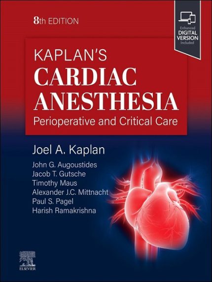 Kaplan's Cardiac Anesthesia: Perioperative and Critical Care Management 8th Edition the booklance by Joel A. Kaplan MD (Author)