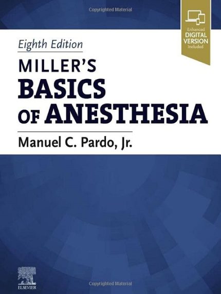Miller’s Basics of Anesthesia 8th Edition the booklance by Manuel Pardo MD (Editor)