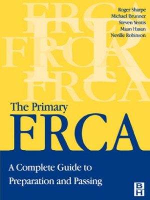 Primary FRCA A Complete Guide to Preparation and Passing (FRCA Study Guides) 1st Edition the booklance 
