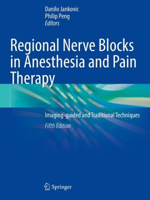 Regional Nerve Blocks in Anesthesia and Pain Therapy: Imaging-guided and Traditional Techniques 5th ed. 2022 Edition the booklance