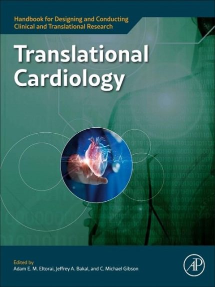 Translational Cardiology (Handbook for Designing and Conducting Clinical and Translational Research) 1st Edition the booklance