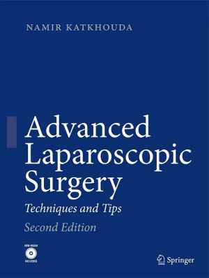 Advanced Laparoscopic Surgery: Techniques And Tips Second Edition