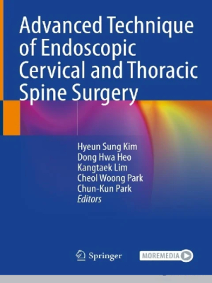 Advanced Technique of Endoscopic Cervical and Thoracic Spine Surgery 1st ed. 2023 Edition