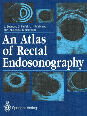 An Atlas of Rectal Endosonography 1st ed