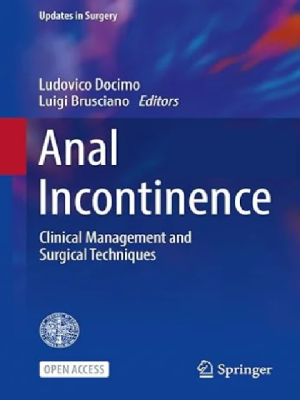 Anal Incontinence: Clinical Management and Surgical Techniques (Updates in Surgery)