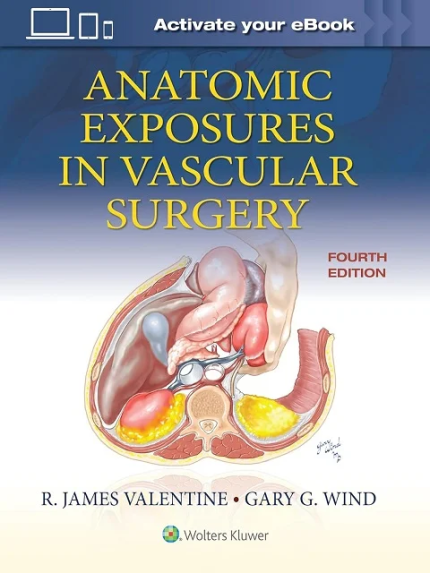 Anatomic Exposures in Vascular Surgery Fourth Edition