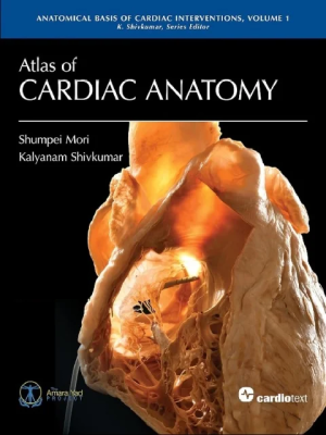 Atlas of Cardiac Anatomy: Anatomical Basis of Cardiac Interventions Volume 1 1st Edition the booklance