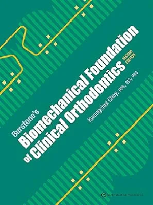 Burstone’s Biomechanical Foundation of Clinical Orthodontics: 2nd Edition