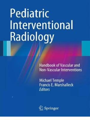 Pediatric Interventional Radiology: Handbook of Vascular and Non-Vascular Interventions