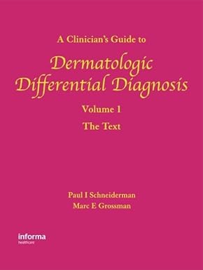 A Clinician’s Guide to Dermatologic Differential Diagnosis, Volume 1