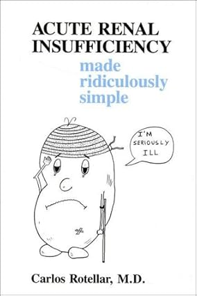 Acute Renal Insufficiency Made Ridiculously Simple