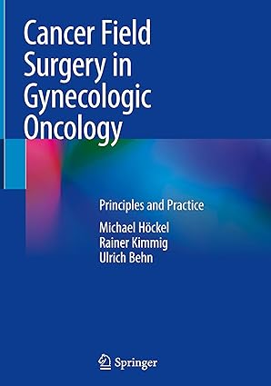 Cancer Field Surgery in Gynecologic Oncology: Principles and Practice