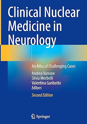 Clinical Nuclear Medicine in Neurology – An Atlas of Challenging Cases, 2nd Edition