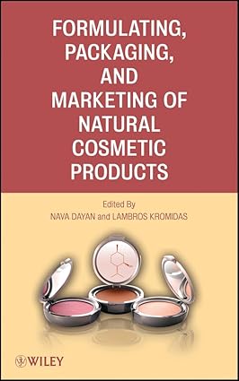 Formulating, Packaging, and Marketing of Natural Cosmetic Products 1st Edition