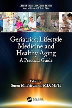 Geriatrics, Lifestyle Medicine and Healthy Aging: A Practical Guide Kindle Edition