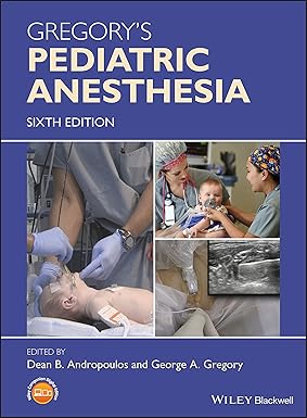 Gregory’s Pediatric Anesthesia – 6th Edition