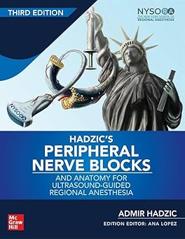 Hadzic’s Peripheral Nerve Blocks and Anatomy for Ultrasound-Guided Regional Anesthesia