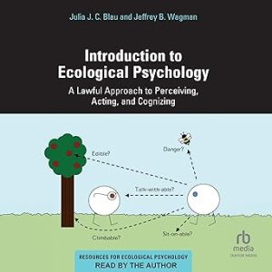 Introduction to Ecological Psychology: A Lawful Approach to Perceiving, Acting, and Cognizing