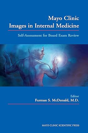 Mayo Clinic Images in Internal Medicine: Self-Assessment for Board Exam Review 1st Edition