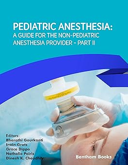 Pediatric Anesthesia – A Guide for Non-Pediatric Anesthesia Providers, Part II