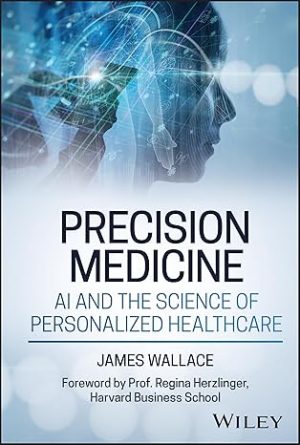 Precision Medicine, AI and the Science of Personalized Healthcare 1st Edition