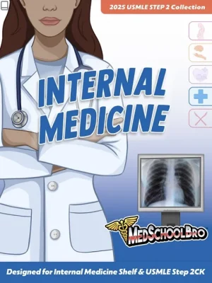 Step 2 Medschoolbro – Internal Medicine