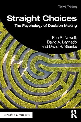 Straight Choices: The Psychology of Decision Making 3rd Edition