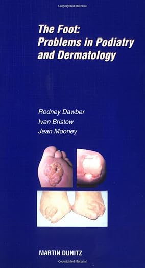 The Foot: Problems in Podiatry and Dermatology 1st Edition
