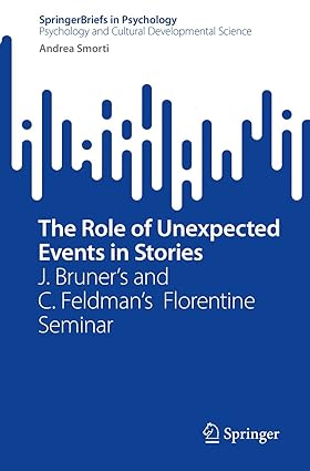 The Role of Unexpected Events in Stories: J. Bruner’s and C. Feldman’s Florentine Seminar (SpringerBriefs in Psychology)