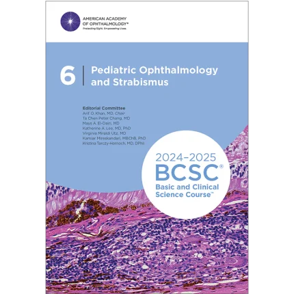 AAO Basic and Clinical Science Course Section 06: Pediatric Ophthalmology and Strabismus 2024-25