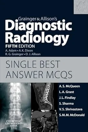 Grainger & Allison’s Diagnostic Radiology 5th Edition Single Best Answer MCQs