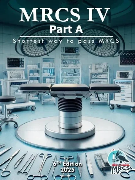 MRCS IV Part A Shortest way to pass MRCS 6TH Edition 2025
