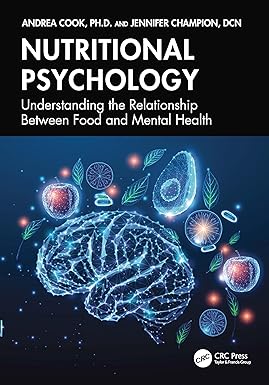 Nutritional Psychology: Understanding the Relationship Between Food and Mental Health