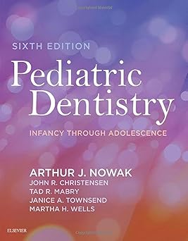 Pediatric Dentistry: Infancy Through Adolescence 6th Edition