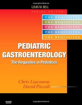 Pediatric Gastroenterology: The Requisites in Pediatrics