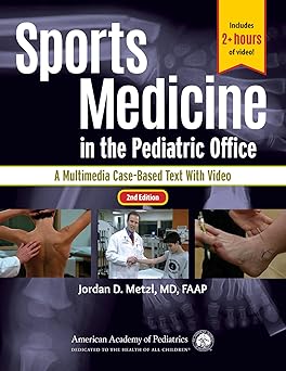 Sports Medicine in the Pediatric Office: A Multimedia Case-Based Text with Video 2nd Edition
