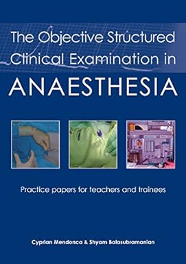 Key Features Comprehensive OSCE Guide covering all aspects of anaesthesia practice Structured Clinical Scenarios simulating real exam conditions Step-by-Step Guidance on approaching OSCE stations effectively Includes Diagrams, Tables, and Checklists for quick revision Focus on Preoperative, Intraoperative, and Postoperative Care Covers Airway Management, Regional Anaesthesia, and Emergencies Ideal for Anaesthesia Trainees, Postgraduate Students, and Clinicians Enhances Clinical Confidence and Exam Performance Available at TheBookLance with Cash on Delivery (COD) Fast Nationwide Delivery Within 3 Days Across Pakistan