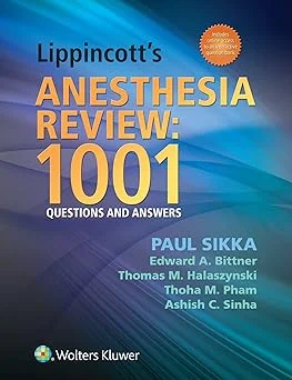 Lippincott’s Anesthesia Review: 1001 Questions and Answers